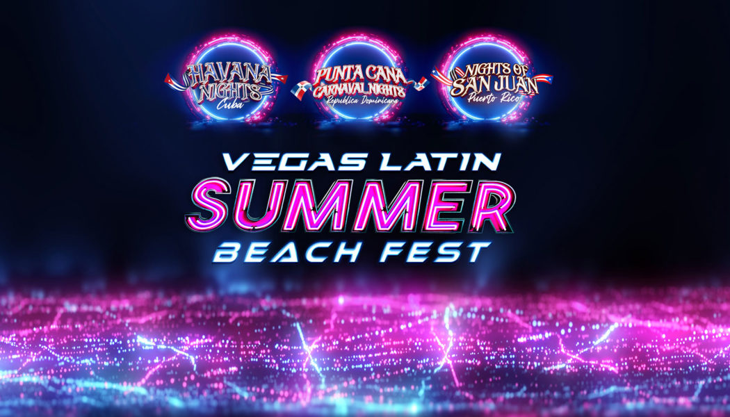 360 Worldwide Entertainment Unveils Vegas Latin Summer Beach Fest Concert Series