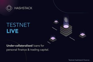 Hashstack launches Open Protocol Testnet, the first-ever under-collateralized DeFi loans