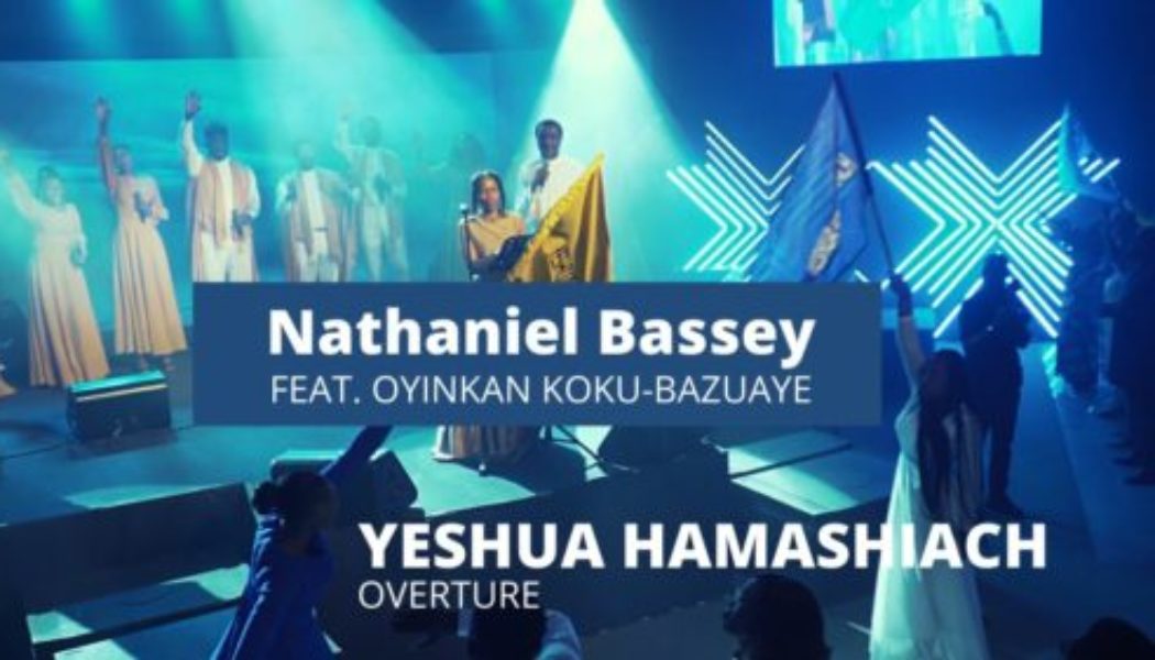 Nathaniel Bassey – Yeshua Hamashiach (Overture) ft Oyinkan Bazuaye