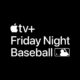 Apple TV Plus will begin streaming Friday Night Baseball on April 8th