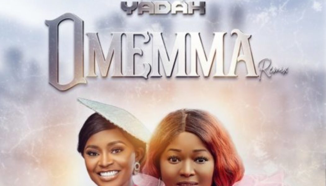 Mercy Grateful ft Yadah – Omemma (Remix)