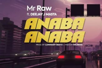 Mr Raw ft Deejay J Masta – Anaba Anaba
