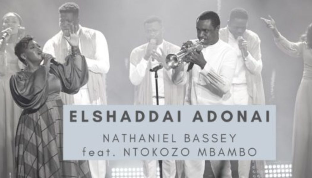 Nathaniel Bassey ft Ntokozo Mbambo – Elshaddai Adonai
