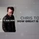 Chris Tomlin – How Great Is Our God