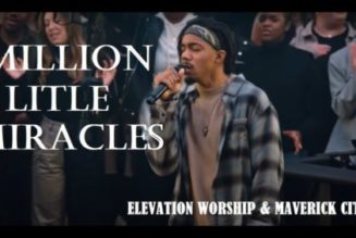 Elevation Worship ft Maverick City – Million Little Miracles