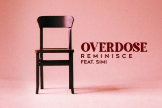 Reminisce ft Simi – Overdose