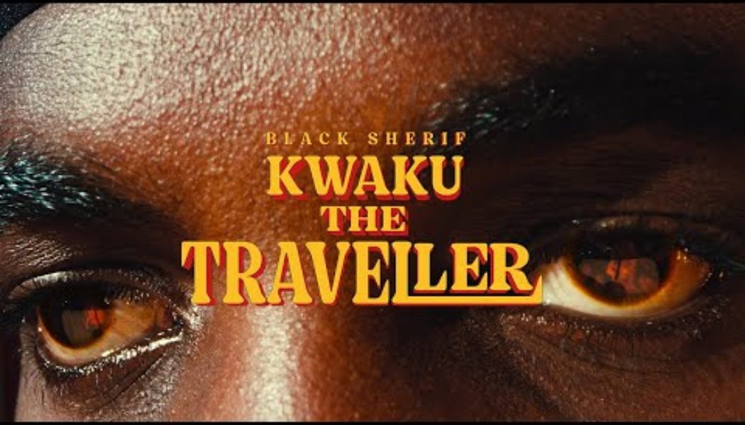 VIDEO: Black Sherif – Kwaku The Traveller