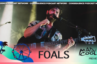 Foals Preview 2022 Mad Cool Festival Set: “It’s a Great Vibe Playing in Spain”