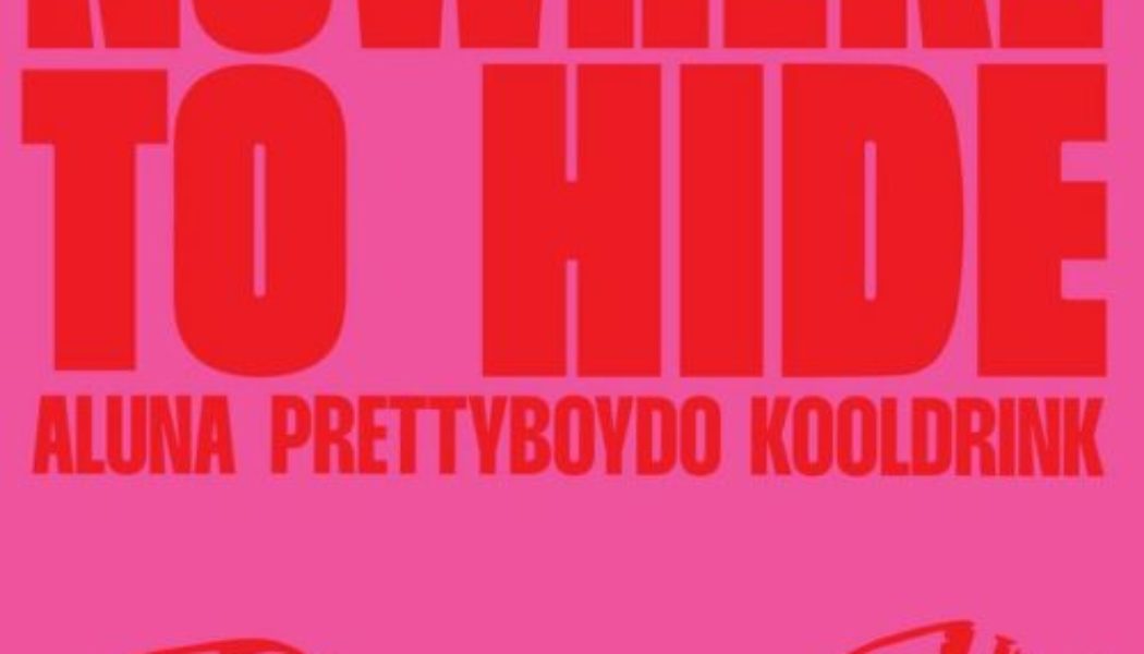 Aluna ft Prettyboy D-O & Kooldrink – Nowhere To Hide