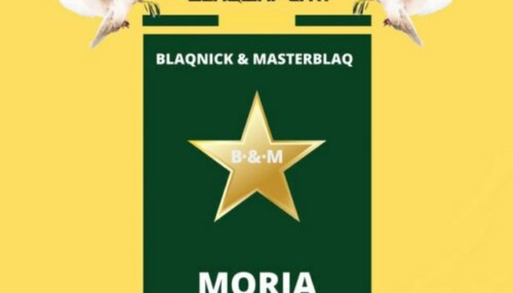 Blaqnick & Masterblaq ft M’na’B Projects – Moria