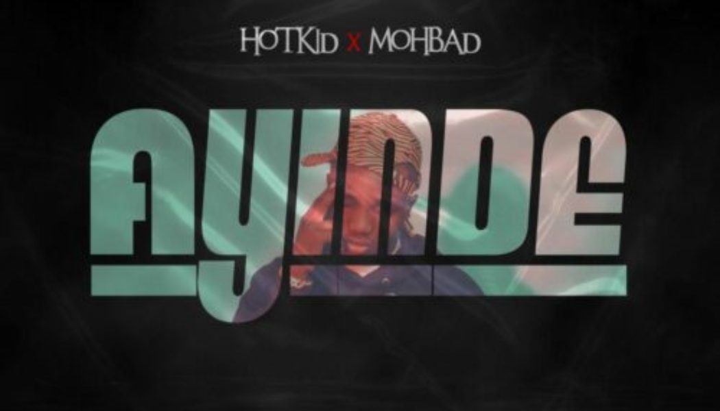 Hotkid ft Mohbad – Ayinde
