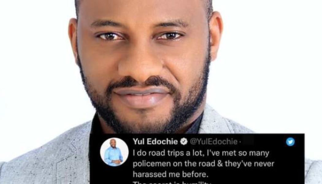 Be Humble To Avoid Police Harassment – Yul Edochie