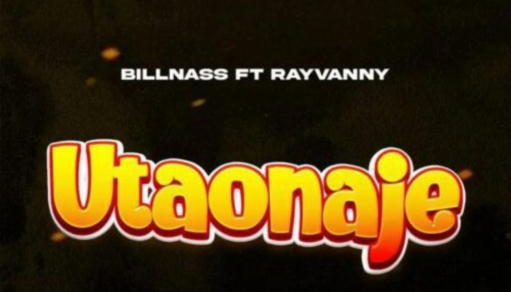 Billnass ft Rayvanny – Utaonaje