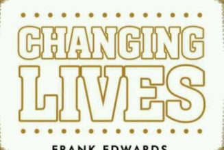 Frank Edwards – Changing Lives [Download Mp3]