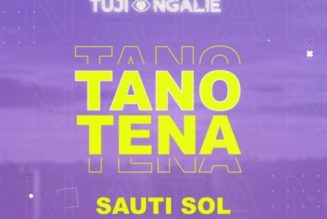 Sauti Sol ft Nviiri The Storyteller & Bensoul – Tano Tena