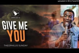 Theophilus Sunday – Give Me You