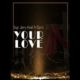 Theophilus Sunday – Your Love ft 1Spirit & Jerry Ameh