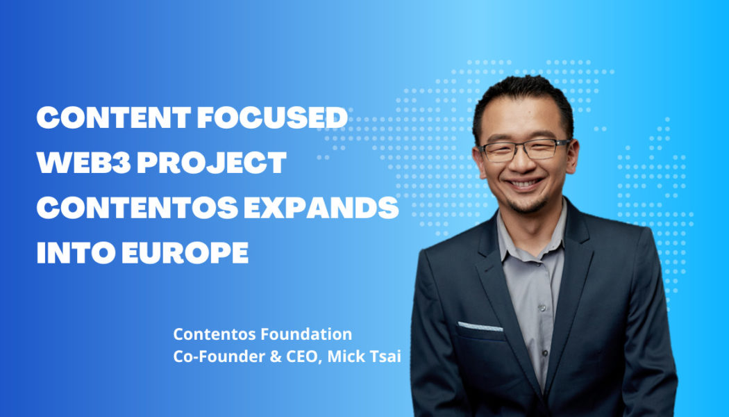 Content Focused Web3 Project Contentos Expands into Europe and Plans to Issue ‘Soulbound’ Tokens for Certified Creators