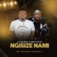 DJ Ngwazi, Master KG ft Nokwazi & Casswell P – Ngisize Nami