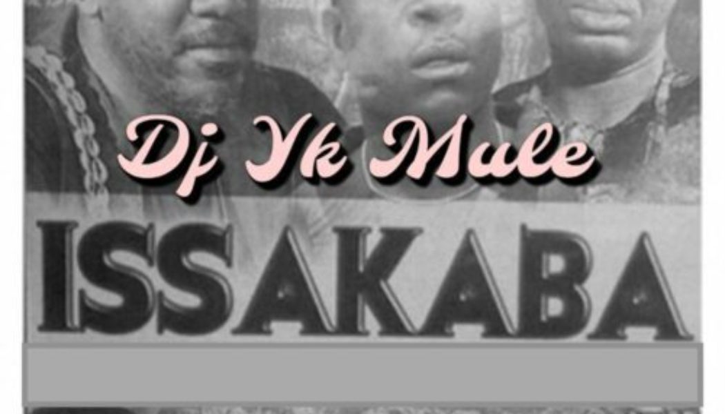 DJ YK Mule – Issakaba