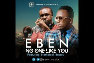 Eben ft Nathaniel Bassey – No One Like You