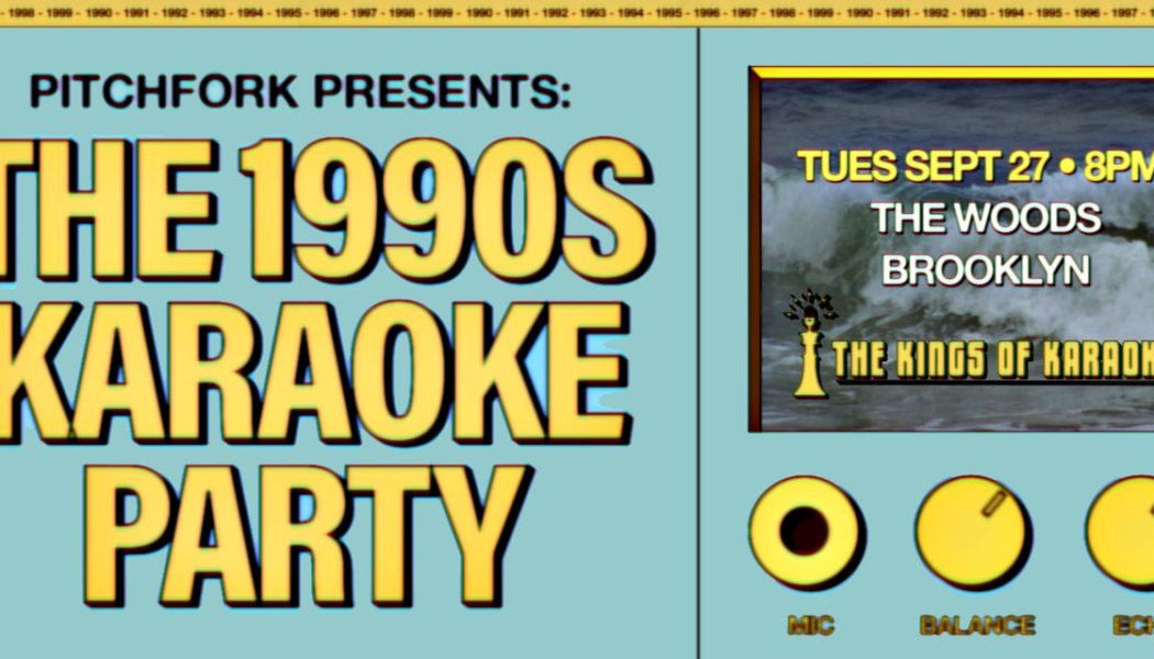 Pitchfork Announces the 1990s Karaoke Party