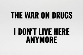 The War on Drugs Share I Don’t Live Here Anymore (Deluxe): Stream