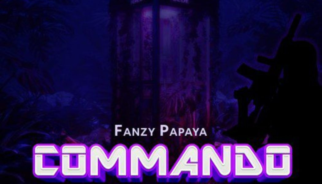 Fanzy Papaya – Commando