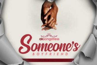 AK Songstress – Someone’s Boyfriend