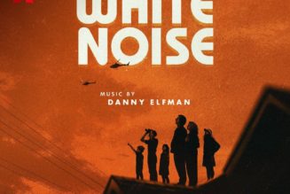 Danny Elfman Unveils Soundtrack for Noah Baumbach’s White Noise: Stream
