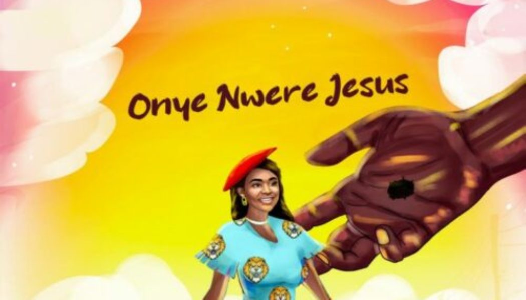 Yadah – Onye Nwere Jesus