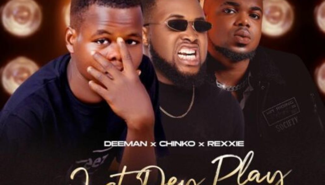 Deeman ft Chinko Ekun & Rexxie – Just Dey Play