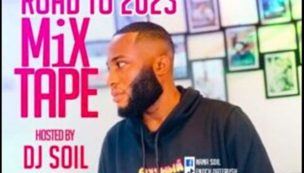 DJ Soil – Road To 2023 Mixtape