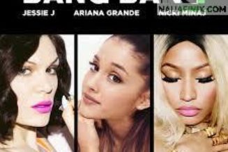 Jessie Ft Ariana Grande & Nicki Minaj – Bang Bang