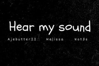 Ajebutter22 ft Melissa & Not3s – Hear My Sound