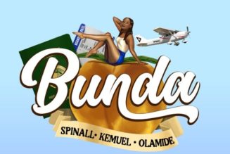 SPINALL – Bunda (Ft. Olamide,Kemuel)