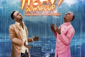 Frank Edward – Heavy Downpour ft Dr Paul Enenche