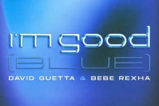 Lyrics: David Guetta – I’m Good (Blue) Ft. Bebe Rexha