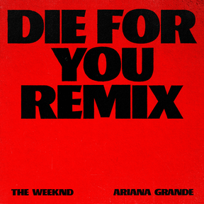 The Weeknd - Die For You (Remix) Ft. Ariana Grande