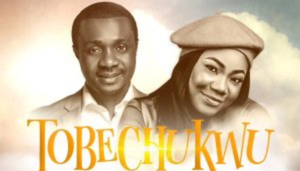 NATHANIEL BASSEY Ft. MERCY CHINWO – TOBECHUKWU (Praise God)