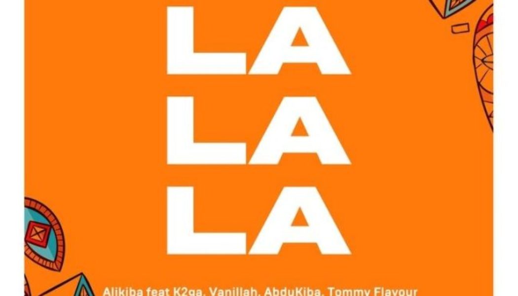 Alikiba – La La La Ft. K2ga, Abdukiba, Vanillah & Tommy Flavour