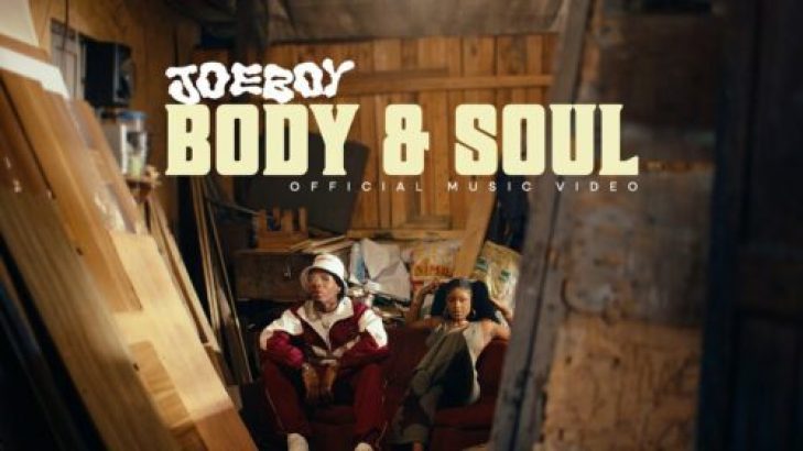 VIDEO: Joeboy &#8211; Body &#038; Soul