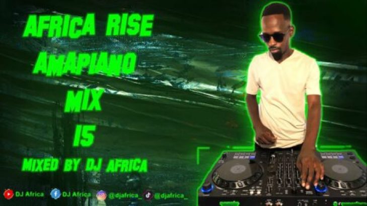 DJ Africa ft Kelvin Momo – Amapiano Africa Rise Mix 15
