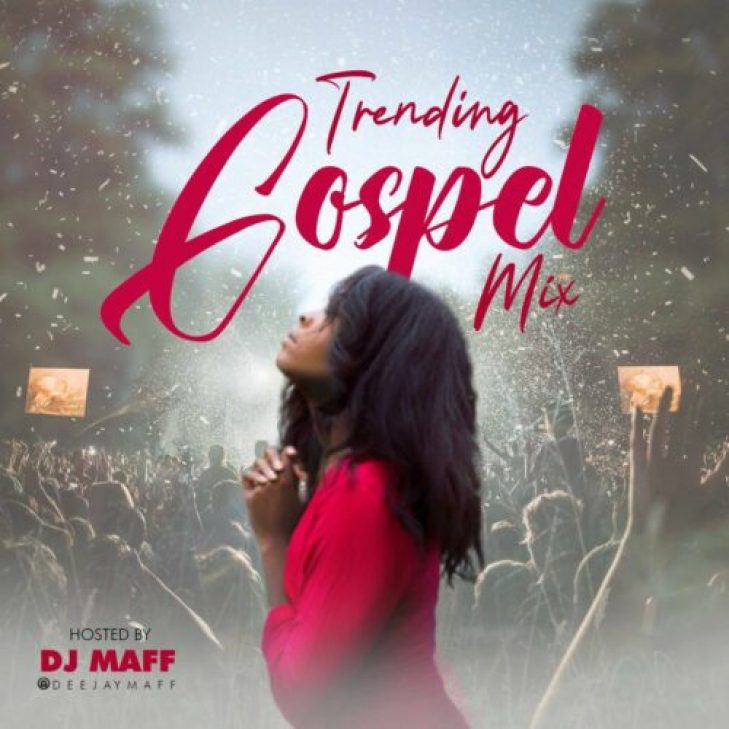 DJ Maff &#8211; Trending Gospel Mix (Mixtape)