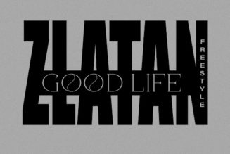 Zlatan - Good Life (Freestyle) (Mp3 Download) — NaijaTunez