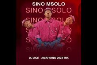 Dj Ace - Sino Msolo Amapiano 2023 Mix