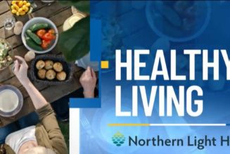 Healthy Living with Northern Light Health: eating healthy over the summer