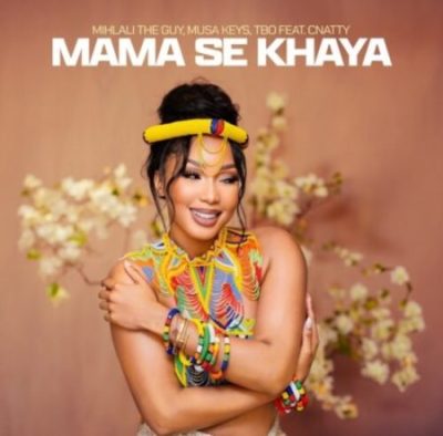 Mihlali The Guy, Musa Keys & TBO Ft Cnattty - Mama Se Khaya