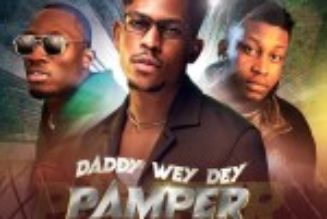 Moses Bliss â Daddy Wey Dey Pamper (Gbedu Version) ft Greatman Takit & Prinx Emmanuel