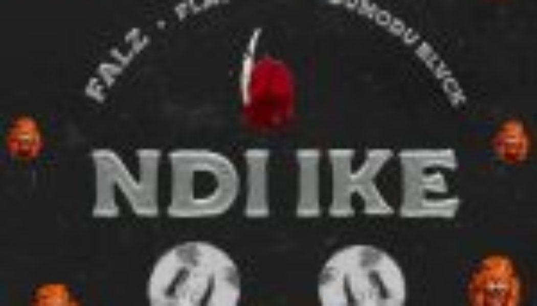 Falz - Ndi Ike Ft. Flavour, ODUMODUBLVCK (Mp3 Download) — NaijaTunez